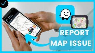 How to report map issues on Waze?