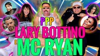 PPP DUPLO: MC RYAN SP E LARY BOTTINO!!! | #Matheus Mazzafera