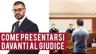 Come presentarsi al giudice?