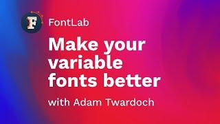 Make your variable fonts better with FontLab 7