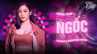 Hương Tràm - Ngốc - Wicked x Minh Tran Remix