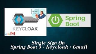 Part 12 - SSO (Single Sign On) using Spring Boot 3, Keycloak, and Gmail