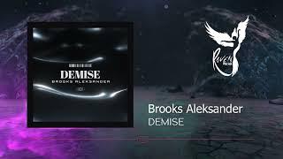 Brooks Aleksander - DEMISE (Original Mix)