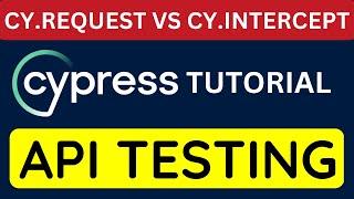 Cypress tutorial 32 - Understanding the Difference between cy.request() and cy.intercept()