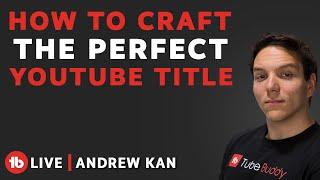 How to craft the perfect YouTube Video Title USING TubeBuddy!