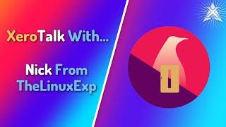 XeroTalk with The @TheLinuxEXP  ... | XeroLinux Official