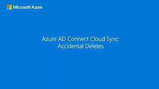 Microsoft Entra Connect Cloud Sync: Accidental Deletes