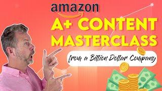 Amazon A-Plus Content Masterclass From A Billion Dollar Company