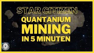 Star Citizen - Quantanium Mining in 5 Minuten erklärt