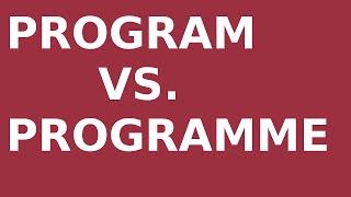 Program vs. Programme