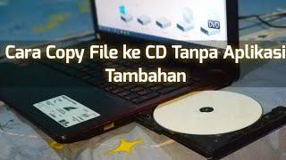 Cara copy file ke CD tanpa software tambahan di Windows