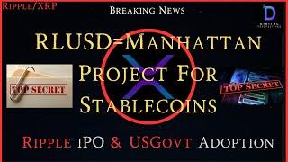 Ripple/XRP-RLUSD Stablecoin=Manhattan Project?, Ripple iPO, US Govt Adopt Ripple?