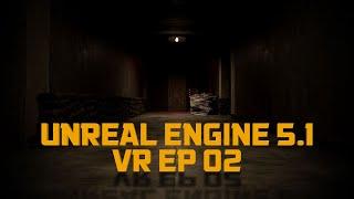 Unreal Engine 5 VR Progress  ~ EP02