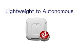 Easy Method for Lightweight AP (LWAPP CAPWAP) to Autonomous Standalone Conversion