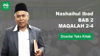 Ngaji Kitab Nashaihul Ibad # Bab 2 Maqalah 2-4 # Disertai Teks Kitab # KH. Marzuqi Mustamar