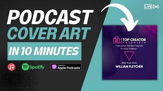 How To Create Professional Podcast Cover Art In 10 Minutes For FREE!
