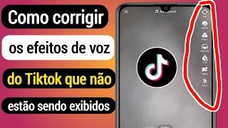 Como corrigir o efeito de voz do Tiktok não aparecendo (2022) | Adicionar efeitos de voz no Tiktok