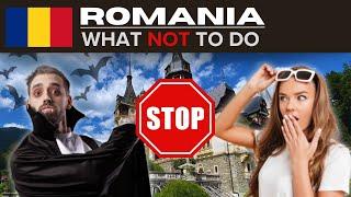 ROMANIA  | WHAT NOT TO DO When Visiting  | Do's, Don'ts, Advice & Travel Tips