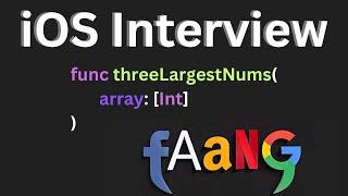 Three Largest Number Interview Question: iOS Interviews (Algorithms + FAANG)