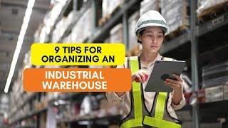 9 Tips for Organizing an Industrial Warehouse
