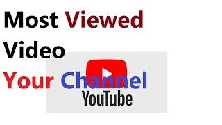 How To Check Most Viewed Videos On Youtube Of Your Channel