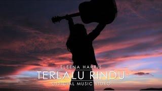 Eleena Harris - Terlalu Rindu (Official Music Video)