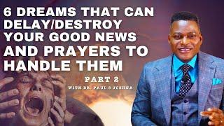 6 DREAMS THAT CAN DELAY/DESTROY YOUR GOOD NEWS PART 2 |EP 547| Live with Paul S.Joshua