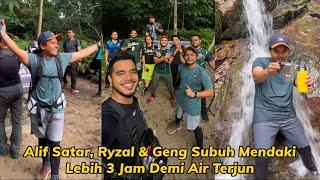 Ryzal, Alif & Geng Subuh Mendaki 3 Jam Demi Air Terjun