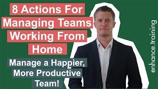 8 Actions for Managing Teams Working From Home