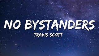 Travis Scott - NO BYSTANDERS (Lyrics) ft. Sheck Wes & Juice Wrld