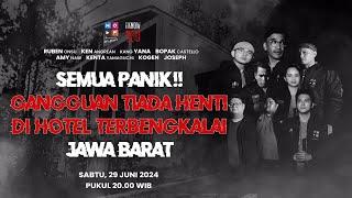 SEMUA PANIK!! GANGGUAN TIADA HENTI DI HOTEL TERBENGKALAI JAWA BARAT | I KNOW YOU