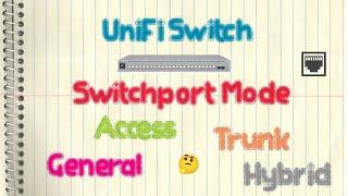 Ubiquiti UniFi Switch - Switchport Mode (Access Port/Trunk Port/General Mode/Hybrid Mode)