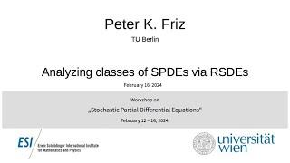 Peter K. Friz - Analyzing classes of SPDEs via RSDEs