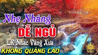 Bolero Chọn Lọc Cực Êm Tai - LK Nhạc Vàng Xưa Trữ Tình KHÔNG QUẢNG CÁO Ru Ngủ Đêm Khuya Cả Xóm Phê