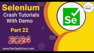 Crash Tutorials of Selenium with Demo Part-22 - 2024