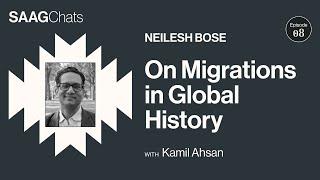 SAAG Chats Ep8  · Migrations in Global History with Neilesh Bose