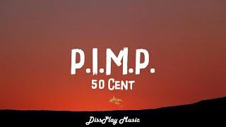 50 Cent - P.I.M.P (lyrics)