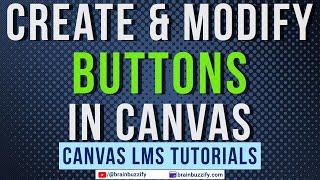 Create and Modify Buttons in Canvas LMS | Canvas Built-in Buttons | Customized Buttons in Canvas LMS