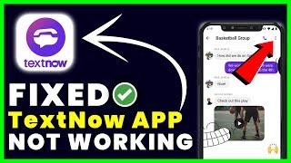 TextNow App Not Working: How to Fix TextNow App Not Working