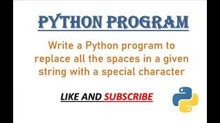 Write a python program to replace all the spaces in a given string with  special character