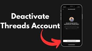 How to Deactivate Threads Account (Quick & Easy) | Deactivate Threads Profile