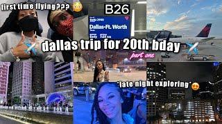 vlog : i flew to dallas texas for my 20th bday ️ | part 1 | travel diaries 