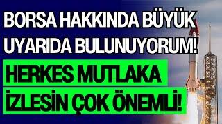 BORSA HAKKINDA BÜYÜK UYARIDA BULUNUYORUM! | HERKES MUTLAKA İZLESİN ÇOK ÖNEMLİ!