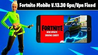 Fortnite Mobile (Android) V13.30 Gpu/Vpn Fixed All 3gb Ram Devices