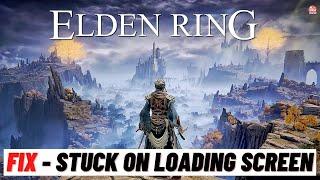 How to Fix Elden Ring Stuck On Loading Screen