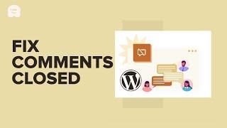 How to Fix ‘Comments Are Closed’ in WordPress Beginner’s Guide