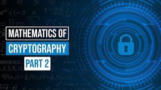 Cryptography | The Mathematics of RSA and the Diffie-Hellman Protocol