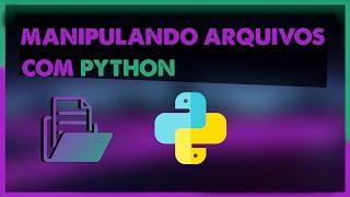 MANIPULANDO ARQUIVOS COM PYTHON