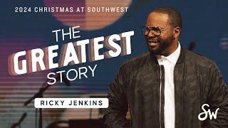 Christmas at Southwest 2024 | The Greatest Story Ever Told | Pastor Ricky Jenkins