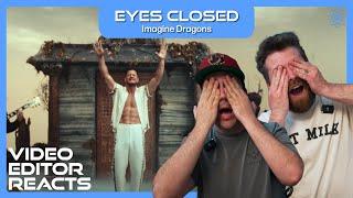 Video Editor Reacts to Imagine Dragons - Eyes Closed